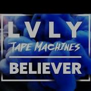 Tape Machines Feat Lvly Believer