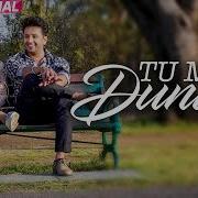 Tu Meri Duniya