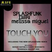 Touch You Splashfunk Remix Feat Melissa Miguel Splashfunk Laera