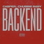 Chubbie Baby Backend Feat Casper X Chubbie Baby