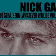 Nick Garrie Que Sera Sera Whatever Will Be Will Be