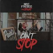 Neo Fresco Cant Stop