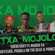 Txa Mojolo Shebeshxt Feat Naqua Sa El Professor Phobla On The Beat Prince Zulu Official Bolo House Music