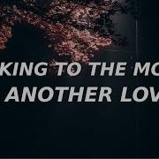 Another Love X Talking To The Moon