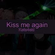 Kiss Me Again Kets4Eki