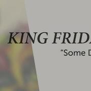 Some Days King Friday