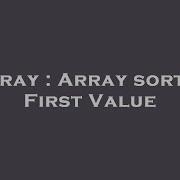 Array Array Sort By First Value Hey Delphi