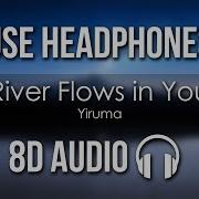 River Flows In You Yiruma 8D Classical Music