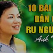Anh Thơ 10 Bài Hát Dân Ca Trữ Tình Quê Hương Đốn Tim Triệu Người Nghe Nhạc Dân Ca Ru Ngủ Trưa Hè