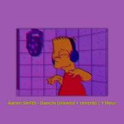 Dancin Slowed Reverb Aaron Smith 1 Час