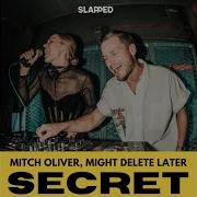 Secret Extended Mix Mitch Oliver Might Delete Later