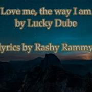 Lucky Dube Love Me The Way I Am Lyrics Rashy Ramy