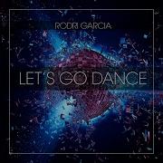 Let S Go Dance Extended Version Rodri García