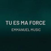 Tu Es Ma Force Emmanuel Music Emmanuel Music