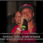 Patexx Shell Down Di Place