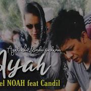 Ariel Noah Feat Candil Ayah Video Klip Fan Made Windhan Production