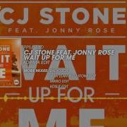 Cj Stone Wait Up For Me Feat Jonny Rose Adrima Edit