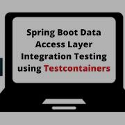 Spring Boot Testing Data Access Layer Integration Testing Using Testcontainers Java Guides