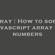 Array How To Sort A Javascript Array Of Numbers Hey Delphi