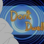 Dont Dwell Meme