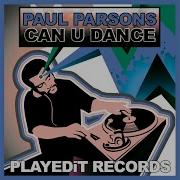 Can U Dance Extended Mix Paul Parsons Playedit Records