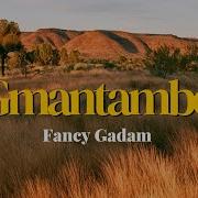 Fancy Gadam Gmantambo