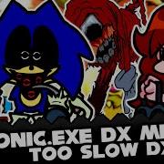 Fnf Vs Sonic Exe Too Slow Dx Mix