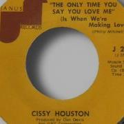 Cissy Houston The Only Time You Say You Love Me