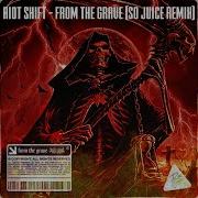 From The Grave Mixed Riot Shift