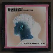 Spanish Rose Spanish Version With Denise Rosenthal James Vickery