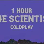 1 Hour Coldplay The Scientist Lyrics Tylisha