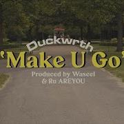 Make U Go Duckwrth