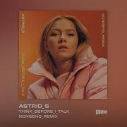 Astrid S Think Before I Talk Nonsens Remix