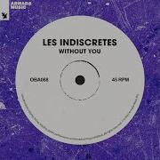 Les Indiscretes Without You