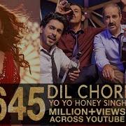 Dil Chori Sada Ho Gaya New Version Song Honey Singh New Most Popular