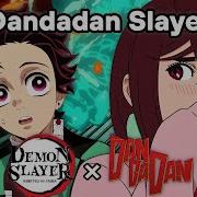 Otonoke X Kizuna No Kiseki Dandadan X Demon Slayer Mashup