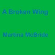 Martina Mcbride A Broken Wing Lyrics