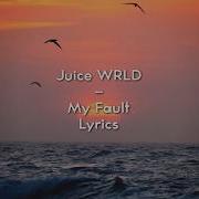 Juice Wrld My Fault Lyrics Aratedtracks