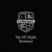 Up All Night Lemarquis Remix