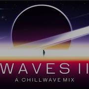 Waves A Chillwave Mix Vol 2