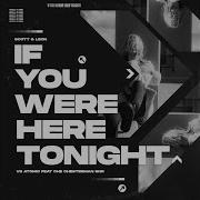 If You Were Here Tonight Feat Che Chesterman Snr Atomic Original Mix Scott Leon Atomic