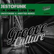 Jestofunk I M Gonna Love You Micky More Andy Tee Remix