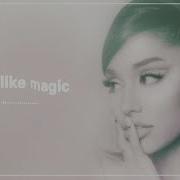 Just Like Magic Ariana Grande