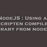 Nodejs Using An Emscripten Compiled C Library From Node Js Hey Delphi