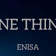 Enisa One Thing Lyrics Enisa