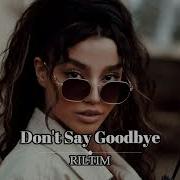 Don T Say Goodbye Two Original Riltim