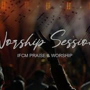 Worship Session Ifcm Praise Worship Itvn