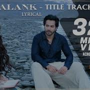 Lyrical Kalank Title Track Arijit Singh Kalank Nahi Ishq Hai Kajal