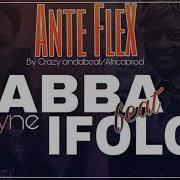 I Folo Feat Abba Wayne Ante Flex