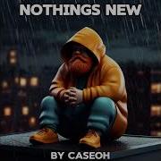 Casheoh Nothings New